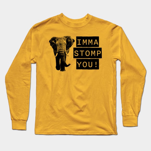 Imma stomp you Long Sleeve T-Shirt by Think Beyond Color